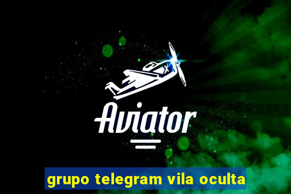 grupo telegram vila oculta